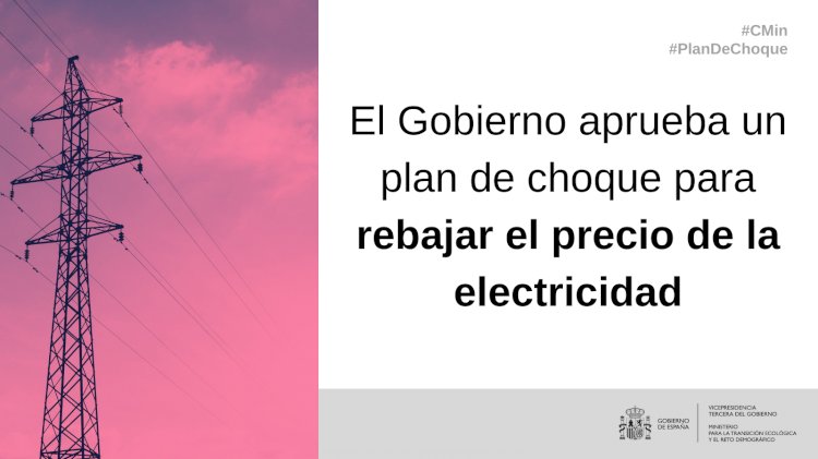 El Gobierno aprueba un plan de choque que rebajará la factura mensual de le electricidad un 22% hasta final de año