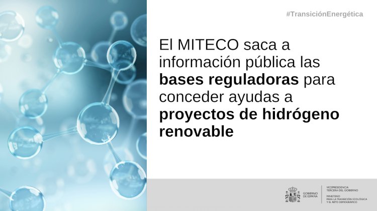 El MITECO lanza a audiencia pública las bases reguladoras para conceder ayudas a proyectos de hidrógeno renovable