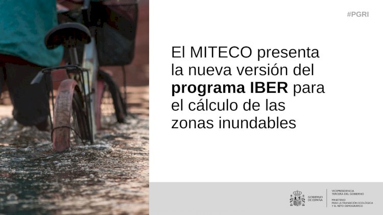 El MITECO presenta la nueva versión del programa IBER para el cálculo de las zonas inundables