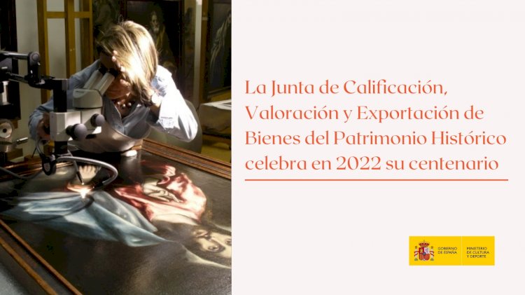 La Junta de Calificación, Valoración y Exportación de Bienes del Patrimonio Histórico celebra en 2022 su centenario